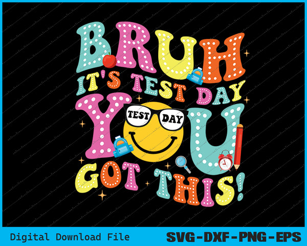 Bruh It’s Test Day You Got This Teacher Testing Day Boys Kid SVG PNG Printable Files