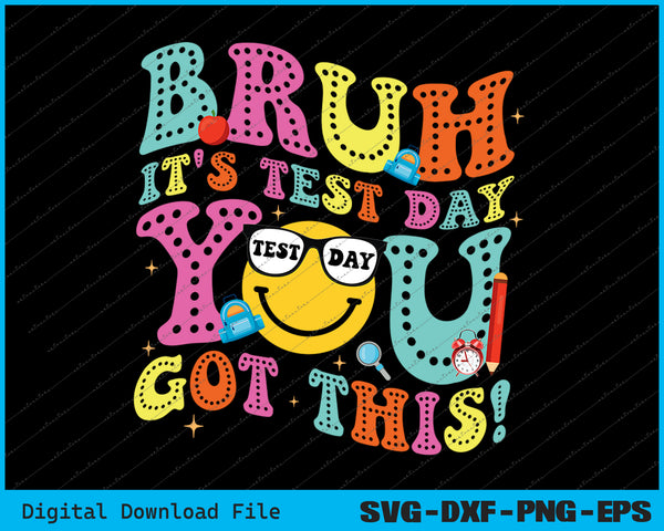 Bruh It’s Test Day You Got This Teacher Testing Day Boys Kid SVG PNG Printable Files