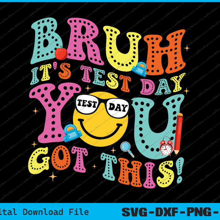 Bruh It’s Test Day You Got This Teacher Testing Day Boys Kid SVG PNG Printable Files