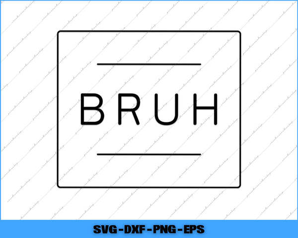 Bruh Slang Meme Funny Saying Svg Png Cutting Printable File