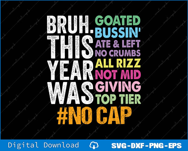 Bruh This Year Was Goated No Cap Funny Last Day Of School SVG PNG Printable File