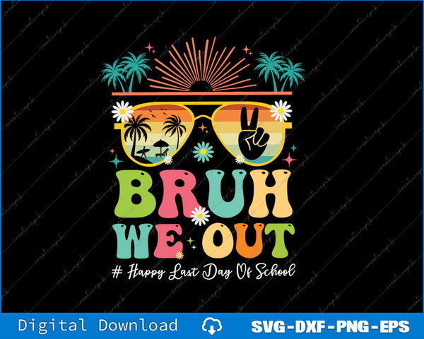 Bruh We Out Funny Last Day Of School Teacher Boy Girl Summer SVG PNG File