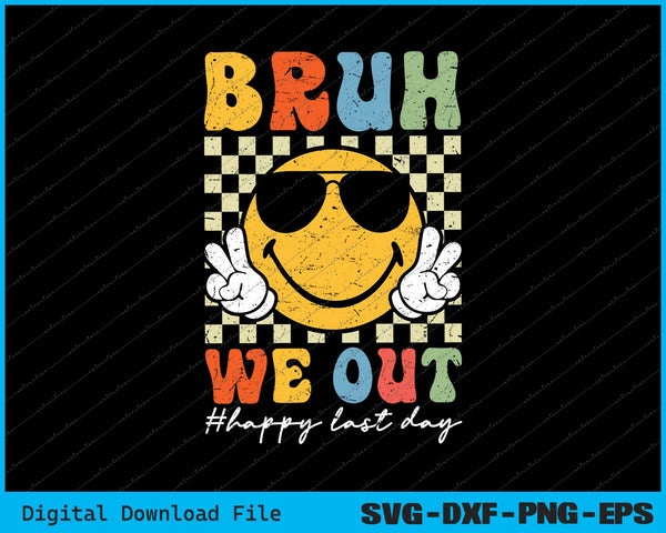 Bruh We Out Happy Last Day Of School SVG PNG Cutting Printable Files