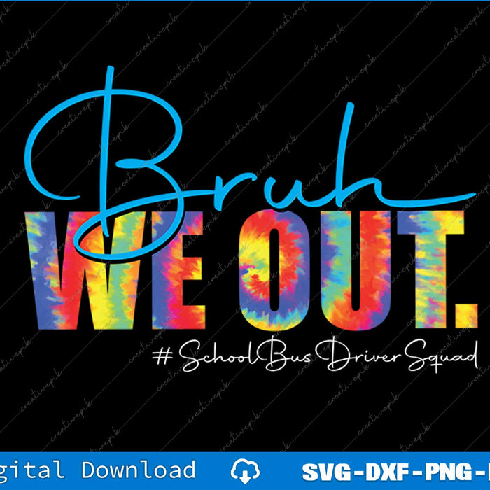 Bruh We Out Happy Last Day of School Bus Drivers Squad Funny SVG PNG File