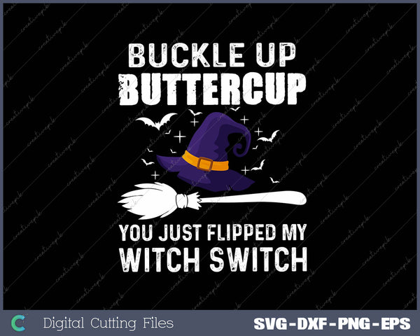 Buckle Up Buttercup Witch Switch SVG PNG Cutting Printable Files