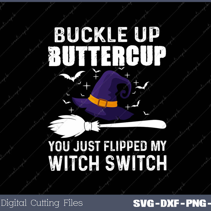 Buckle Up Buttercup Witch Switch SVG PNG Cutting Printable Files