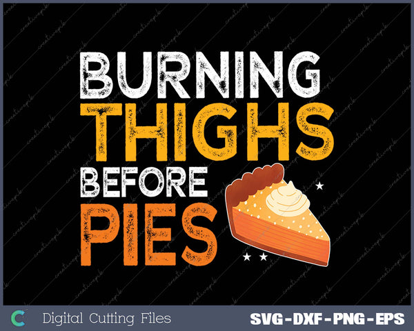 Burning Thighs Before Pies Thanksgiving Pumpkin SVG PNG Cutting Printable Files