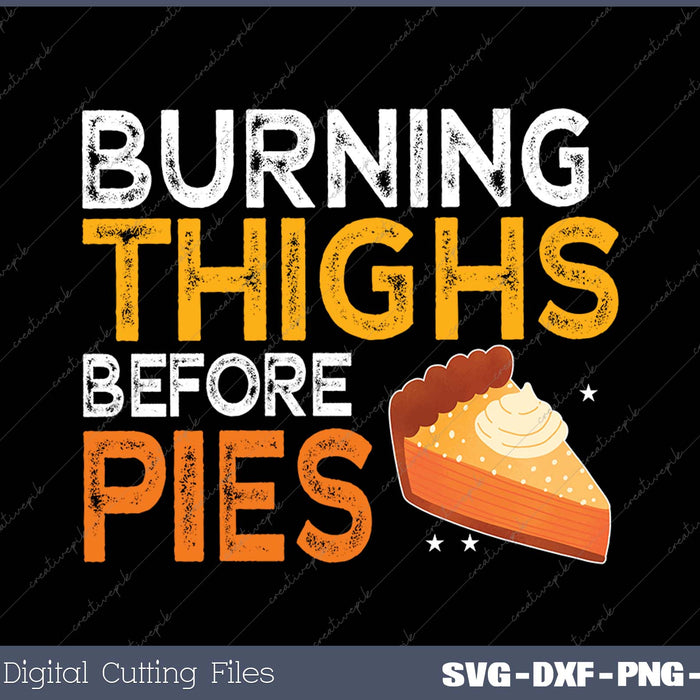 Burning Thighs Before Pies Thanksgiving Pumpkin SVG PNG Cutting Printable Files