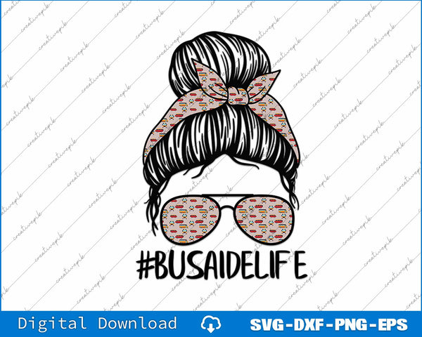 Bus Aide Life Messy Bun Hair Cute School Bus Driver SVG PNG File