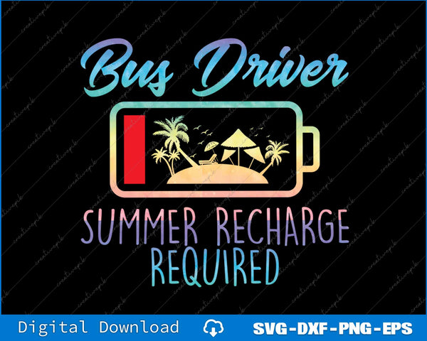 Bus Driver Summer Recharge Required Last Day of School Bus SVG PNG Printable File