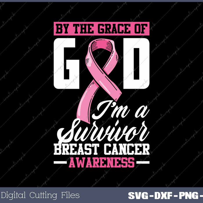 By The Grace God I'm A Survivor Breast Cancer Survivor 