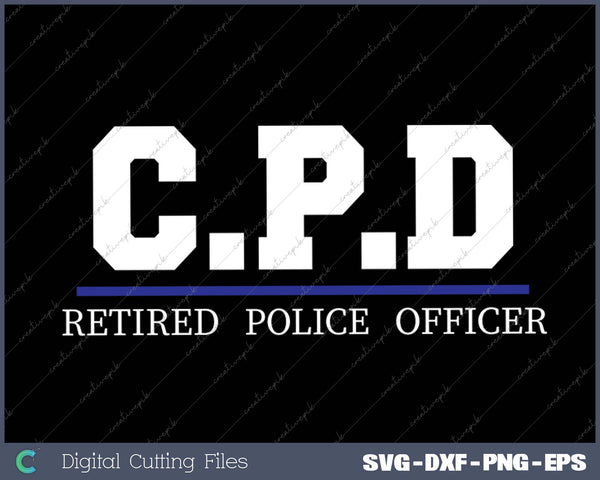 C.P.D Retired Police Officer SVG PNG Cutting Printable Files