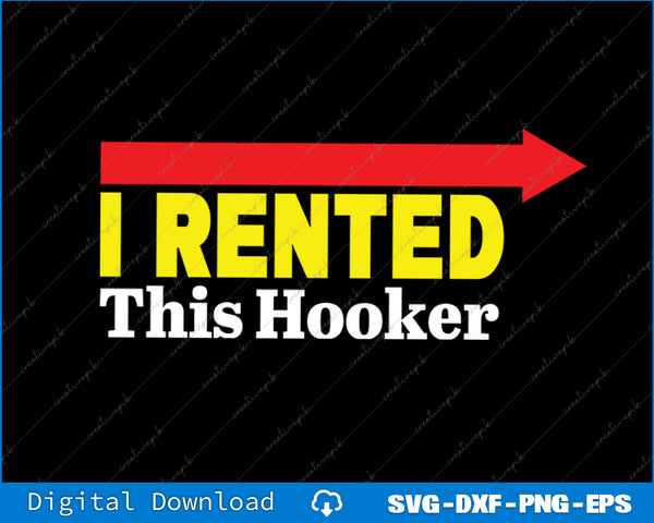 Slogan graphic with text 'I Rented This Hooker' and a red arrow on a black background.