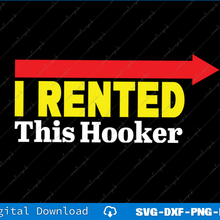 Slogan graphic with text 'I Rented This Hooker' and a red arrow on a black background.