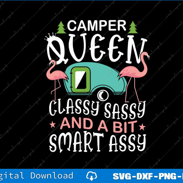 Camper Queen Classy Sassy Smart Funny Women Girls Camping RV SVG PNG Files