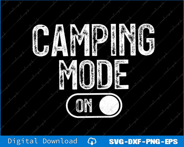 Camping Mode On Funny Camper Gift Nature Lover Scout SVG PNG Cutting File