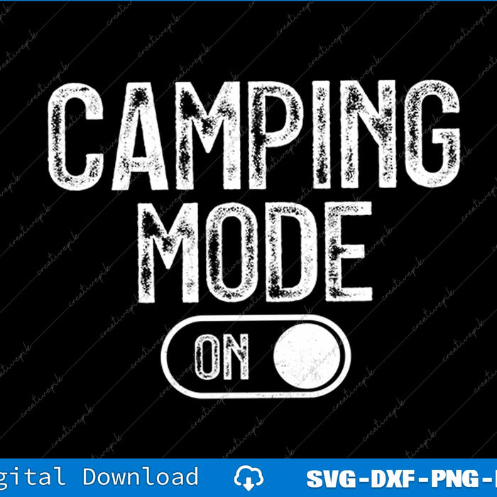 Camping Mode On Funny Camper Gift Nature Lover Scout SVG PNG Cutting File