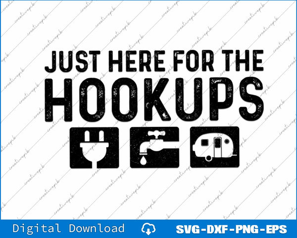 Camping RV Caravan Motorhome Just Here For The Hookups Funny SVG PNG Files