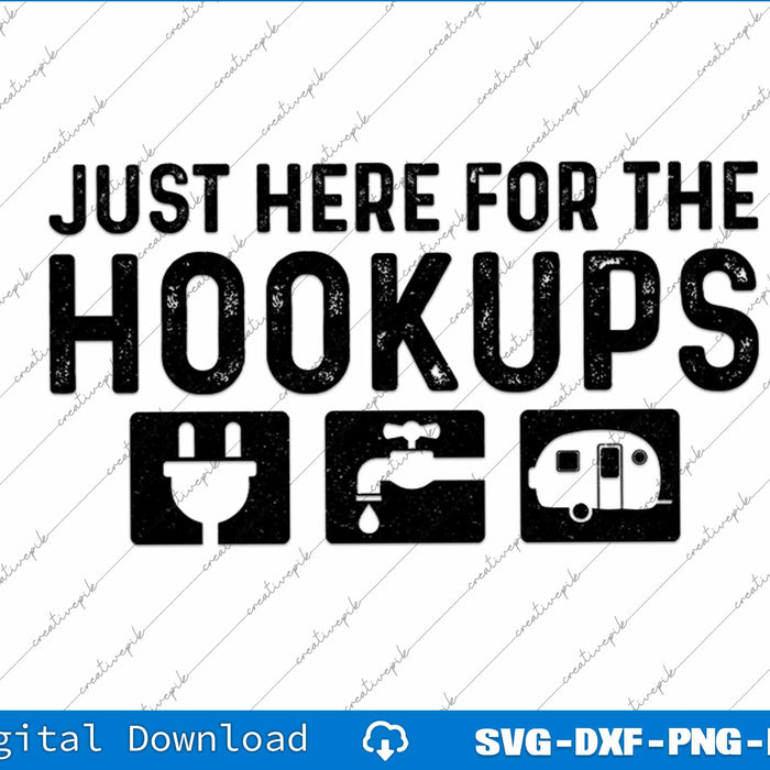 Camping RV Caravan Motorhome Just Here For The Hookups Funny SVG PNG Files