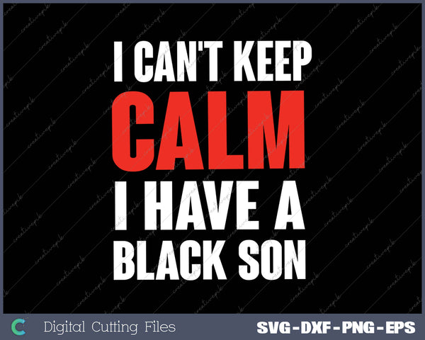 Can't keep calm I have black a son black lives matter BLM 