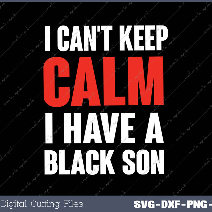 Can't keep calm I have black a son black lives matter BLM 