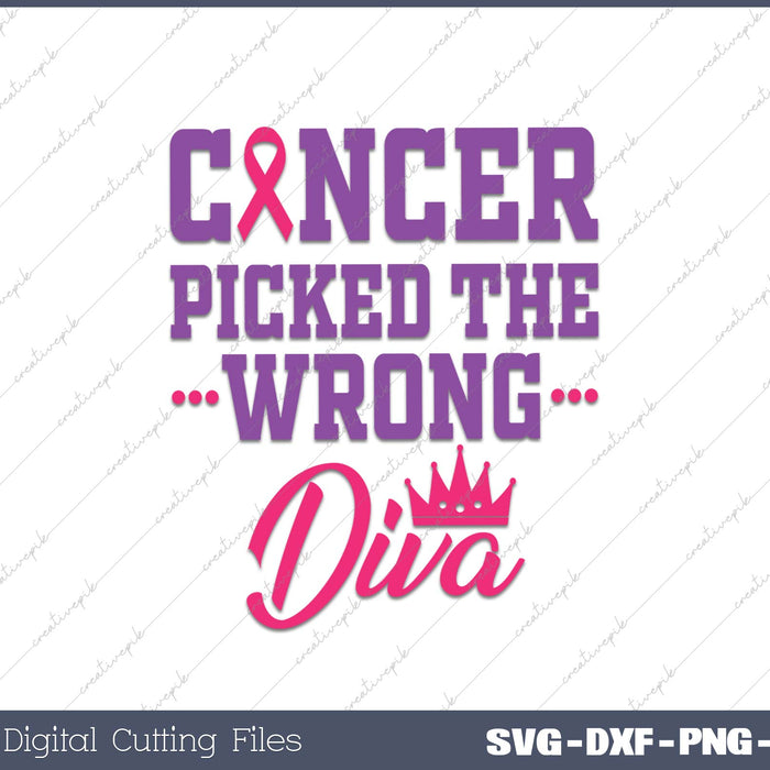 Cancer picked the wrong diva Breast cancer Breast cancer ribbon SVG PNG Cutting Printable Files