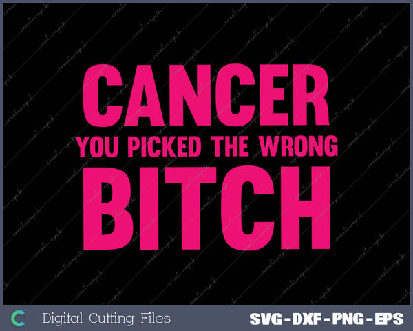 Cancer You Picked The Wrong Bitch Funny Breast Cancer