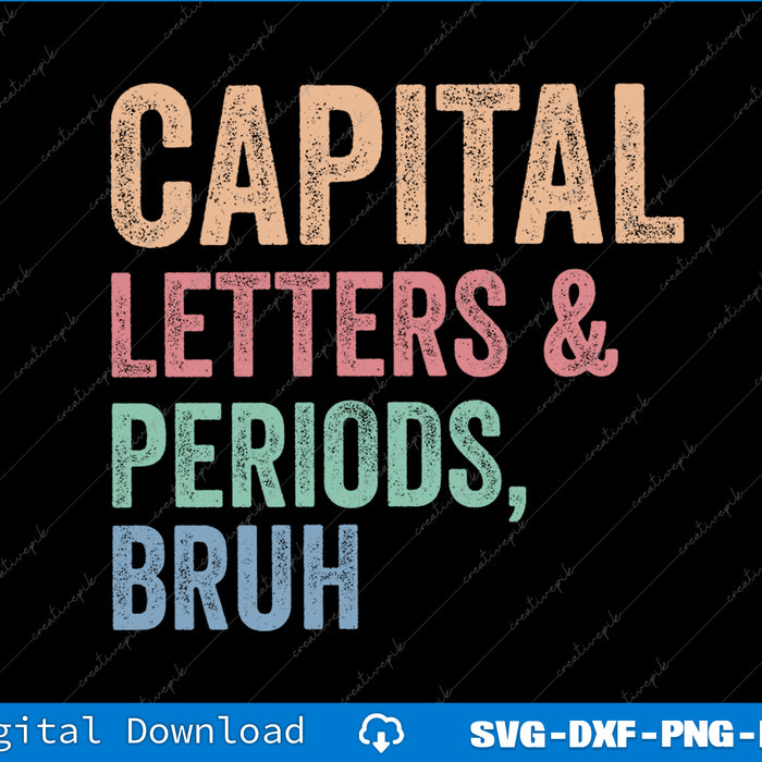 Capital Letters And Periods Bruh, Teacher Funny SVG PNG Printable File