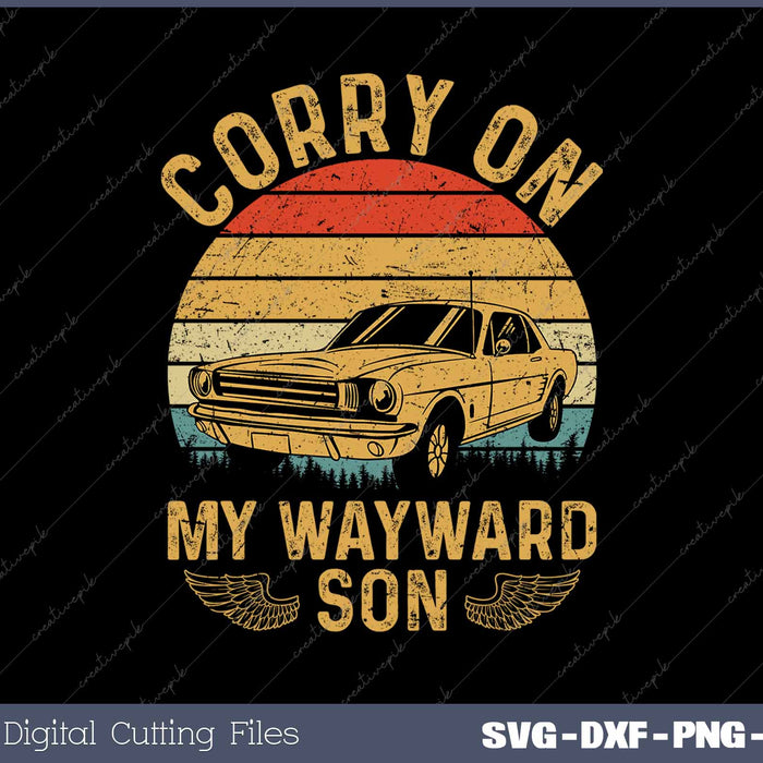 Carry On My Wayward Son Funny SVG PNG Cutting Printable Files