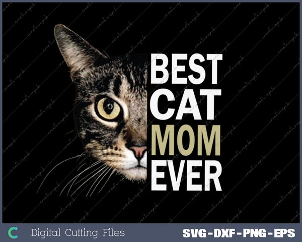 Cat Mom Best Cat Mom Best Cat Mom Ever Cat Mom SVG PNG Cutting Printable Files