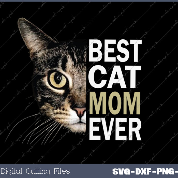 Cat Mom Best Cat Mom Best Cat Mom Ever Cat Mom SVG PNG Cutting Printable Files