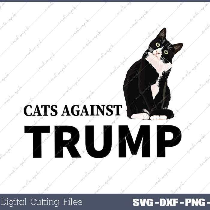 Cats Against Trump SVG PNG Cutting Printable Files