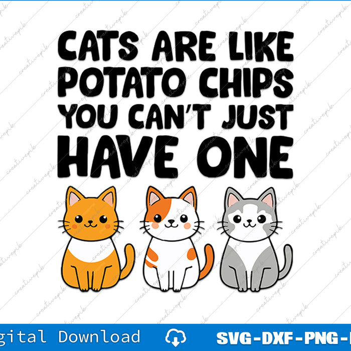 Cartoon cats with text 'Cats are like potato chips you can't just have one' on a white background.