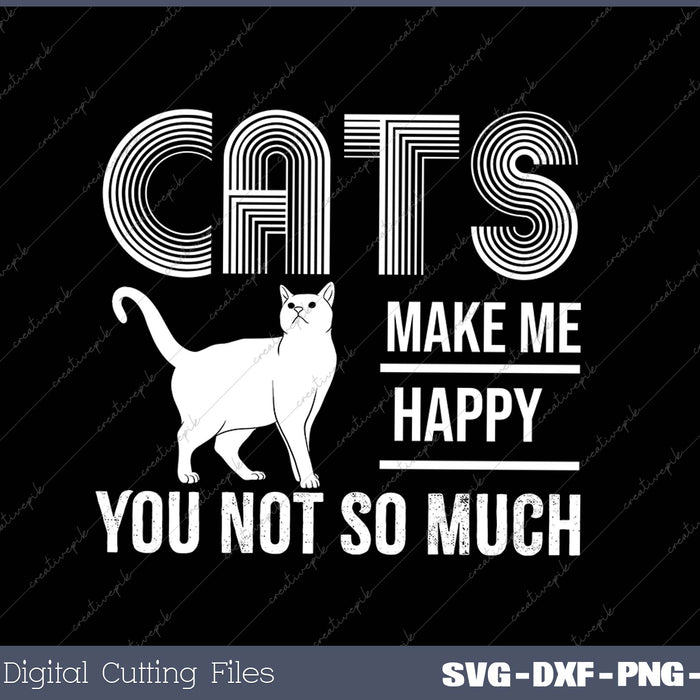 Cats Make Me Happy You Not So Much Cat Lover Gift 