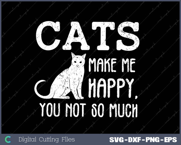 Cats Make Me Happy You Not So Much Cat Lover Gift Design 