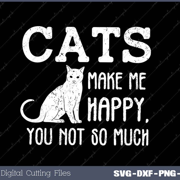 Cats Make Me Happy You Not So Much Cat Lover Gift Design 