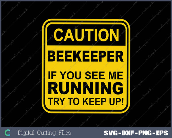 Caution Beekeeper If You See Me Running - Funny Beekeeping