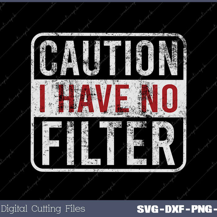 Caution I Have No Filter Funny Sarcastic Humor