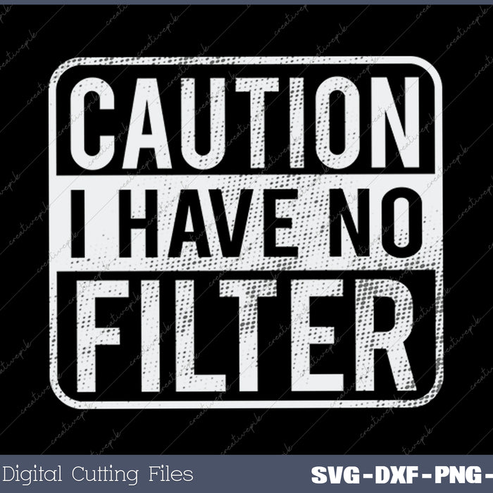 Caution I have no filter Funny sarcastic humor Short Sleeve SVG PNG Cutting Printable Files