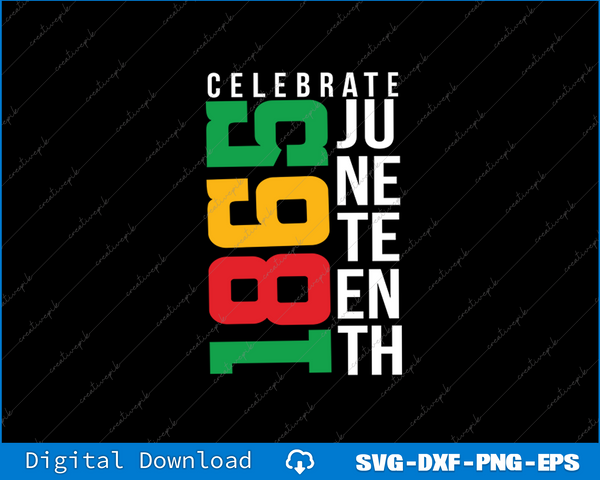 Celebrate Juneteenth Black History SVG PNG Cutting Printable Files