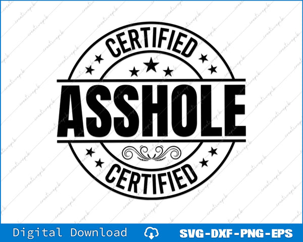Certified Asshole Funny Sarcastic SVG PNG Cutting Printable File