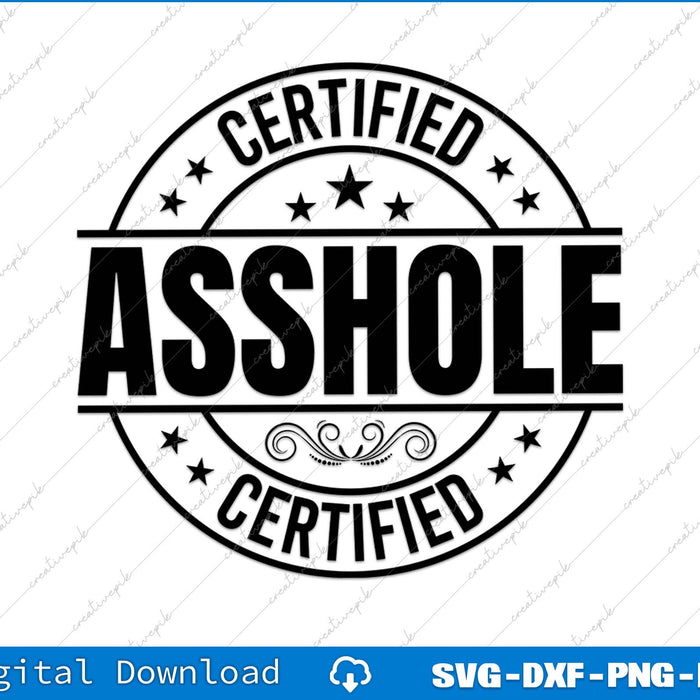 Certified Asshole Funny Sarcastic SVG PNG Cutting Printable File
