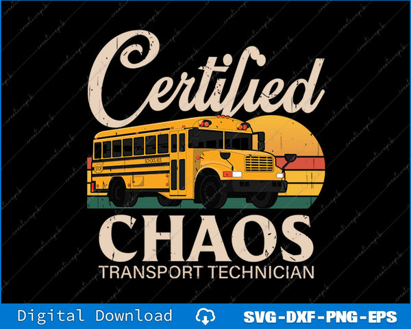 Certified Chaos Transport Technician School Bus Driver SVG PNG Printable File