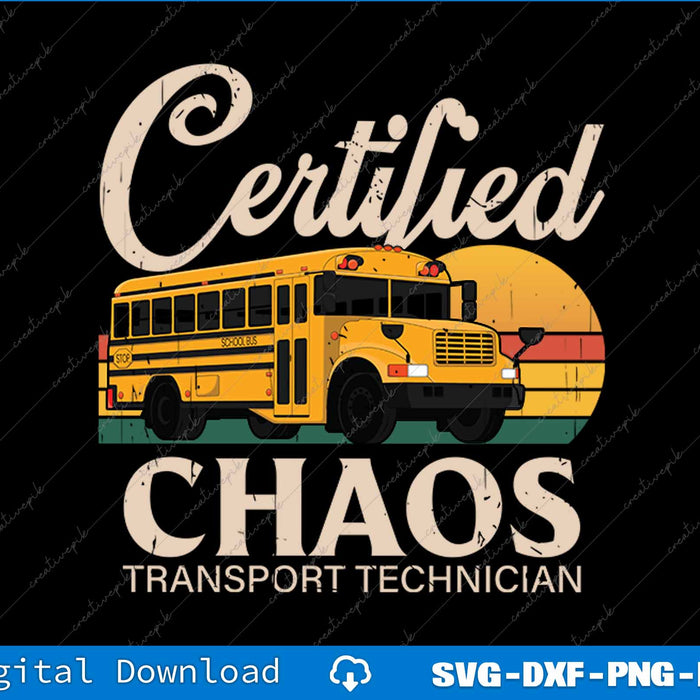 Certified Chaos Transport Technician School Bus Driver SVG PNG Printable File