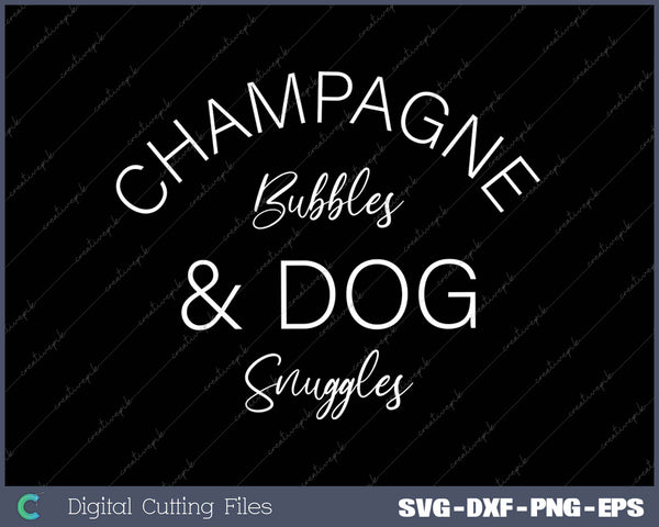 Champagne Bubbles & Dog Snuggles SVG PNG Cutting Printable Files