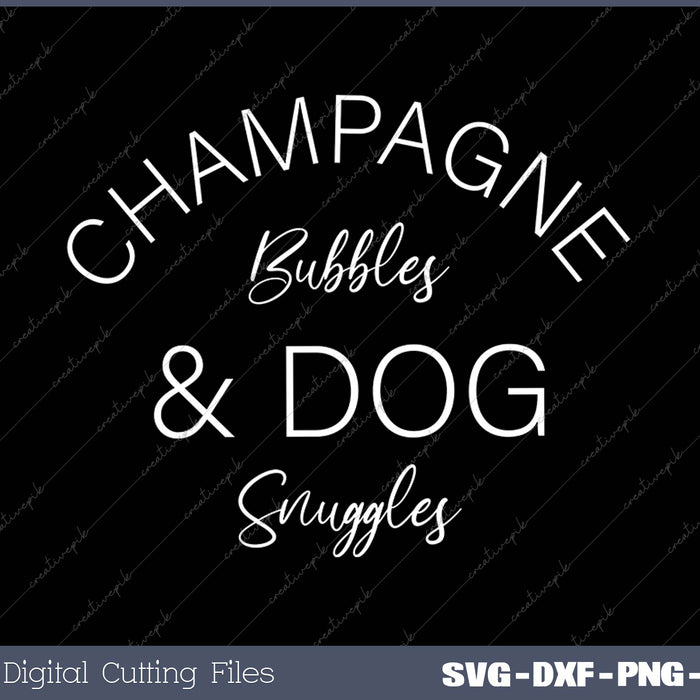 Champagne Bubbles & Dog Snuggles SVG PNG Cutting Printable Files