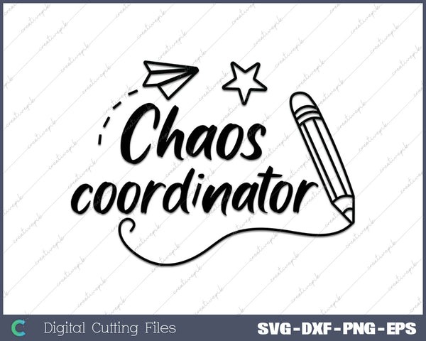 Chaos Coordinator Teacher Life School Mom Mom Life SVG PNG Cutting Printable Files