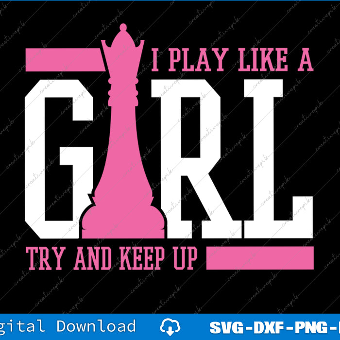 Chess Queen I Play Like A Girl Funny Chessboxing SVG PNG Printable File