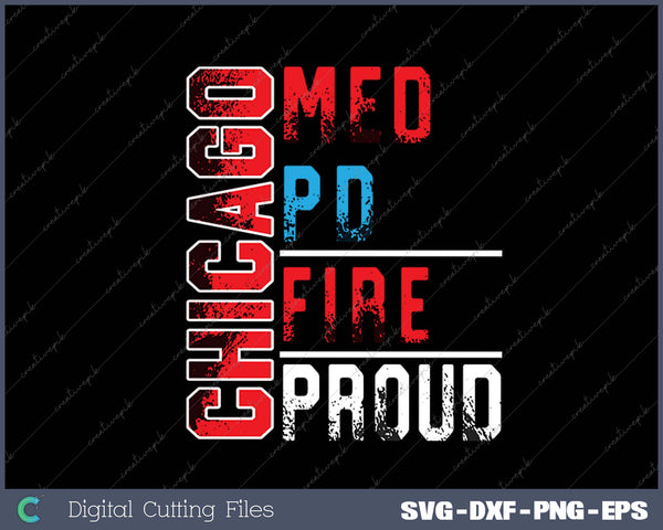 Chicago Med Chicago PD Chiccgo Fire Chicago Proud SVG PNG Cutting Printable Files