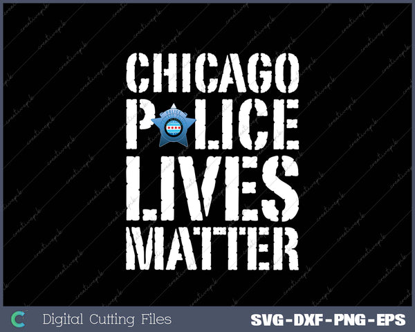 Chicago Police Lives Matter Protect Chicago Cops SVG PNG Cutting Printable Files